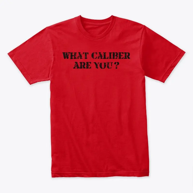 Men's What Caliber Are You? T-Shirt