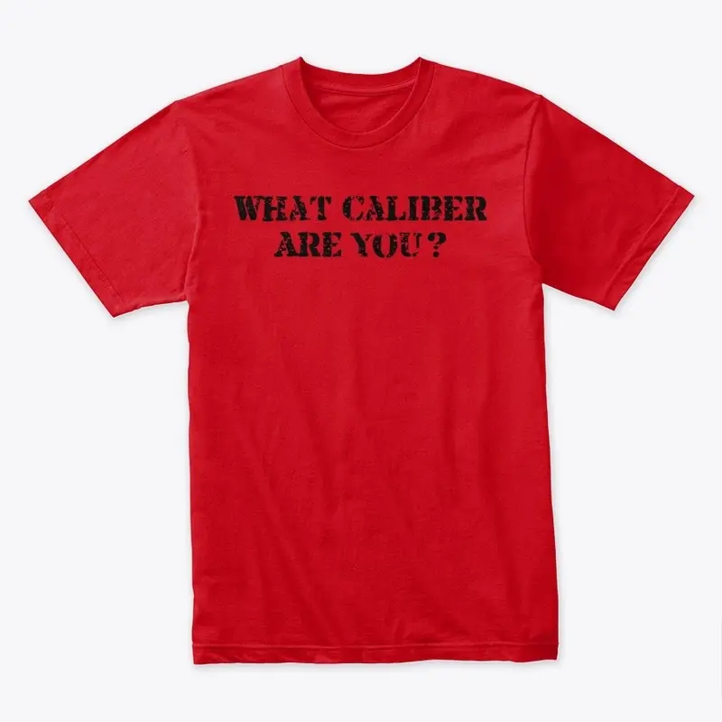 Men's What Caliber Are You? T-Shirt