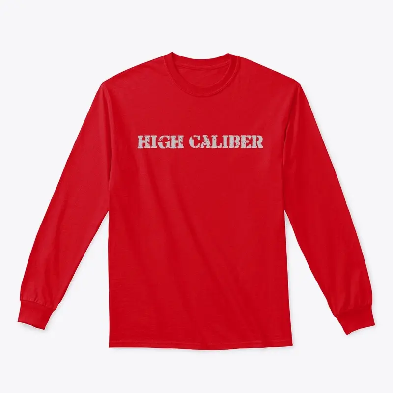 Long Sleeve High Caliber Tee